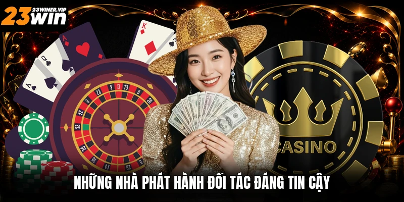 Những nhà phát hành đối tác đáng tin cậy