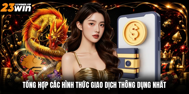 Tổng hợp các hình thức giao dịch thông dụng nhất