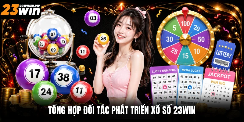 Tổng hợp đối tác phát triển xổ số 23win