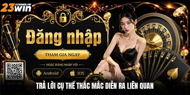 Trả lời cụ thể thắc mắc diễn ra liên quan