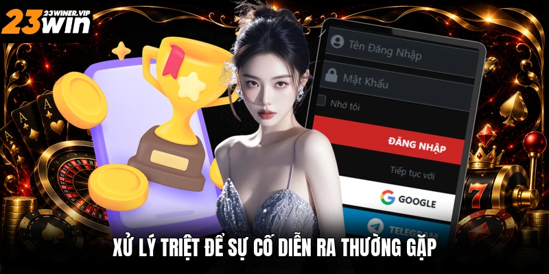 Xử lý triệt để sự cố diễn ra thường gặp